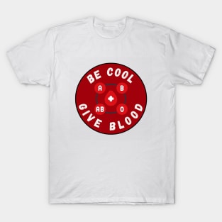 Be Cool Give Blood T-Shirts and Stickers | Donate Blood, Save Lives T-Shirt